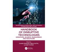 Handbook of Disruptive Technologies : Operations, Business, Management, and Healthcare