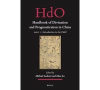 Handbook of Divination and Prognostication in China: Part One: Introduction to the Field: 37 (Handbook of Oriental Studies. Section 4 China)