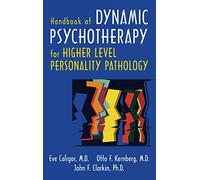 Handbook of Dynamic Psychotherapy: Treating Higher Level Personality Pathology