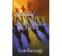 Handbook of Dynamics in Parent-Child Relations