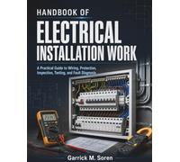 Handbook Of Electrical Installation Work: A Practical Guide to Wiring, Protection, Inspection, Testing, and Fault Diagnosis (Sorren Essential Handbooks)