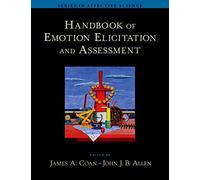 Handbook of Emotion Elicitation and Assessment (Series in Affective Science)
