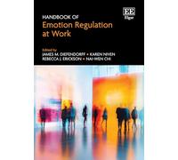 Handbook of Emotion Regulation at Work (Research Handbooks in Business and Management series)