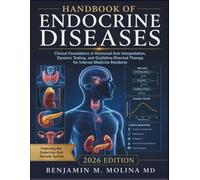 Handbook Of Endocrine Diseases 2026: Clinical Foundations in Hormonal Axis Interpretation, Dynamic Testing, and Guideline-Directed Therapy for Internal Medicine Residents