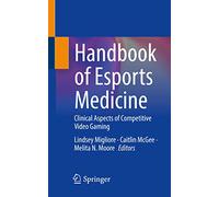 Handbook of Esports Medicine: Clinical Aspects of Competitive Video Gaming