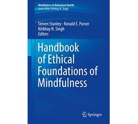 Handbook of Ethical Foundations of Mindfulness (Mindfulness in Behavioral Health)