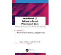 Handbook of Evidence-Based Pharmacist Care: Clinical, Economic, and Humanistic Impact : Volume 13: Pharmacist Skills and Competencies