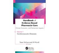 Handbook of Evidence-Based Pharmacist Care: Clinical, Economic, and Humanistic Impacts : Volume 1: Cardiovascular Diseases
