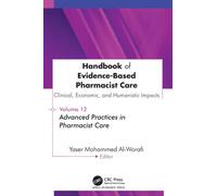 Handbook of Evidence-Based Pharmacist Care: Clinical, Economic, and Humanistic Impacts : Volume 12: Advanced Practices in Pharmacist Care