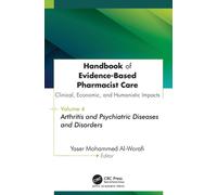 Handbook of Evidence-Based Pharmacist Care: Clinical, Economic, and Humanistic Impacts : Volume 4: Arthritis and Psychiatric Diseases and Disorders