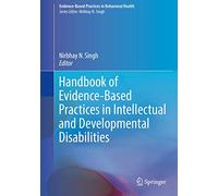 Handbook of Evidence-Based Practices in Intellectual and Developmental Disabilities (Evidence-Based Practices in Behavioral Health)