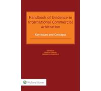 Handbook of Evidence in International Commercial Arbitration: Key Issues and Concepts