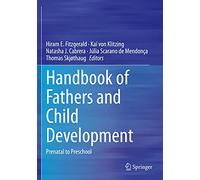 Handbook of Fathers and Child Development: Prenatal to Preschool