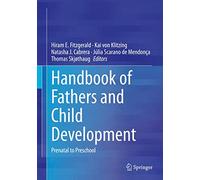 Handbook of Fathers and Child Development: Prenatal to Preschool