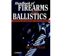 Handbook of Firearms and Ballistics: Examining and Interpreting Forensic Evidence