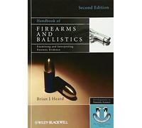 Handbook of Firearms and Ballistics: Examining and Interpreting Forensic Evidence (Developments in Forensic Science)
