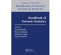 Handbook of Forensic Statistics (Chapman & Hall/CRC Handbooks of Modern Statistical Methods)
