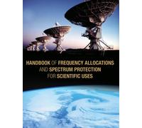 Handbook of Frequency Allocations and Spectrum Protection for Scientific Uses