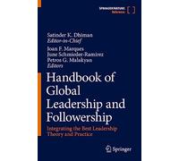 Handbook of Global Leadership and Followership: Integrating the Best Leadership Theory and Practice