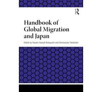Handbook of Global Migration and Japan (Handbooks on Japanese Studies)