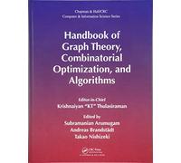 Handbook of Graph Theory, Combinatorial Optimization, and Algorithms: 34 (Chapman & Hall/CRC Computer and Information Science Series)