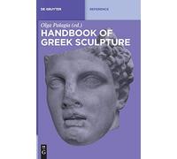 Handbook of Greek Sculpture (De Gruyter Reference)