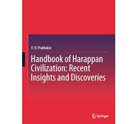 Handbook of Harappan Civilisation: Recent Insights and Discoveries