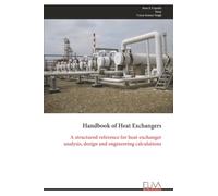 Handbook of Heat Exchangers: A structured reference for heat-exchanger analysis, design and engineering calculations