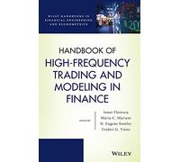 Handbook of High-Frequency Trading and Modeling in Finance: 9 (Wiley Handbooks in Financial Engineering and Econometrics)