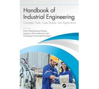 Handbook of Industrial Engineering: Concepts, Tools, Case Studies, and Applications