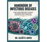 Handbook of Infectious Diseases: Evidence-Based Approaches to Pathogen Recognition, Clinical Assessment, Treatment Planning, and Prevention