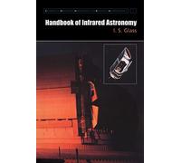 Handbook of Infrared Astronomy: 1 (Cambridge Observing Handbooks for Research Astronomers, Series Number 1)