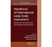 Handbook of International Large-Scale Assessment: Background, Technical Issues, and Methods of Data Analysis (Chapman & Hall/CRC Statistics in the Social and Behavioral Sciences)