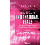 Handbook of International Trade, Volume 2: Economic and Legal Analyses of Trade Policy and Institutions (Blackwell Handbooks in Economics)