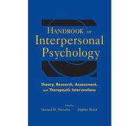 Handbook of Interpersonal Psychology: Theory, Research, Assessment, and Therapeutic Interventions