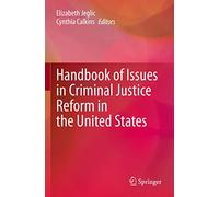 Handbook of Issues in Criminal Justice Reform in the United States
