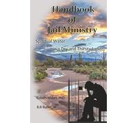 Handbook of Jail Ministry: Spiritual Water in a Dry and Thirsty Land