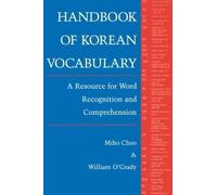 Handbook of Korean Vocabulary: A Resource for World Recognition and Comprehension (Klear Textbooks in Korean Language) by Choo, Miho, O'Grady, William, Miho Choo published by University of Hawai'i Press (1996)