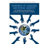 Handbook of Language and Ethnic Identity, Volume 2: The Success-Failure Continuum in Language and Ethnic Identity Efforts