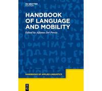 Handbook of Language and Mobility: 19 (Handbooks of Applied Linguistics [HAL], 19)