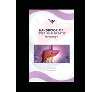 HANDBOOK OF LIVER AND HEPATIC PATHOLOGY