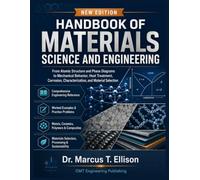 Handbook of Materials Science and Engineering: From Atomic Structure and Phase Diagrams to Mechanical Behavior, Heat Treatment, Corrosion, Characterization, and Material Selection