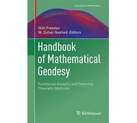 Handbook of Mathematical Geodesy: Functional Analytic and Potential Theoretic Methods (Geosystems Mathematics)