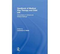 Handbook of Medical Play Therapy and Child Life: Interventions in Clinical and Medical Settings