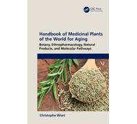 Handbook of Medicinal Plants of the World for Aging: Botany, Ethnopharmacology, Natural Products, and Molecular Pathways