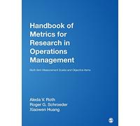 Handbook of Metrics for Research in Operations Management: Multi-item Measurement Scales and Objective Items