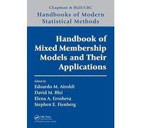 Handbook of Mixed Membership Models and Their Applications (Chapman & Hall/CRC Handbooks of Modern Statistical Methods)