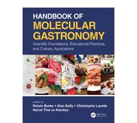 Handbook of Molecular Gastronomy : Scientific Foundations, Educational Practices, and Culinary Applications