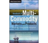 Handbook of Multi-Commodity Markets and Products: Structuring, Trading and Risk Management (The Wiley Finance Series) by Andrea Roncoroni (2015-04-27)