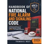Handbook of National Fire Alarm and Signaling Code 2026: A Professional Reference for Design, Inspection, & Testing to NFPA 72 for Certified Technicians